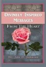 Jan D. Johnson, Ashley Renee, Iris M Williams, Iris M. Williams - Divinely Inspired Messages From the Heart
