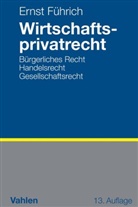 Ernst Führich, Ernst (Prof. Dr.) Führich, Ernst R. Führich - Wirtschaftsprivatrecht