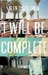 Glen D. Gold, Glen David Gold, Gold Glen David - I Will Be Complete