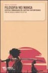 Marcello Ghilardi - Filosofia nei manga. Estetica e immaginario nel Giappone contemporaneo. Con un saggio di Marco Pellitteri