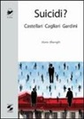 Mario Almerighi - Suicidi? Castellari, Cagliari, Gardini