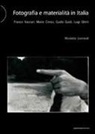 Nicoletta Leonardi - Fotografia e materialità in Italia. Franco Vaccari, Mario Cresci, Guido Guidi, Luigi Ghirri