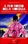 Giorgio Mazzola - Il filo rosso della violenza. Ken il guerriero e i suoi antenati di Hong Kong