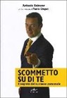 Antonio Rainone - Scommetto su di te. Il segreto del successo personale
