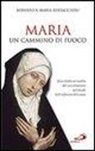 Roberto Bertacchini - Maria: un cammino di fuoco. Una rilettura inedita del suo itinerario spirituale dall'infanzia alla croce