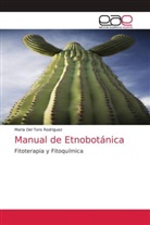 Maria Del Toro Rodriguez - Manual de Etnobotánica