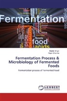 Rajan Sharma, Manbi Singh, Manbir Singh - Fermentation Process & Microbiology of Fermented Foods