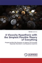 Michael Lawrence - A Viscosity Hypothesis with the Simplest Possible Theory of Everything