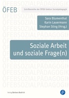 Sar Blumenthal, Sara Blumenthal, Kar Lauermann, Karin Lauermann, Stepha Sting, Stephan Sting... - Soziale Arbeit und soziale Frage(n)