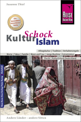 Susanne Thiel - Reise Know-How KulturSchock Islam - Alltagskultur, Traditionen, Verhaltensregeln, ...