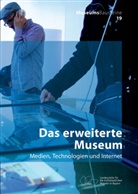 Regina Franken-Wendelstorf, Sybill Greisinger, Sybille Greisinger, Christian Gries, Christian Gries u a, Landesstelle für die nichtstaatlichen Museen in Bayern... - Das erweiterte Museum