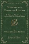 William Makepeace Thackeray - Sketches and Travels in London