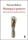 Patrizia Maltese - Stampa e potere. Storie di censura giornalistica
