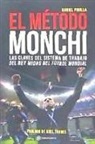 Daniel Pinilla Gómez - El método Monchi : las claves del sistema de trabajo del rey Midas del fútbol mundial