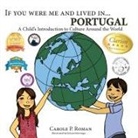 Carole P. Roman, Kelsea Wierenga - If You Were Me and Lived in... Portugal