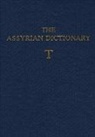Martha T. Roth - Assyrian Dictionary of the Oriental Institute of the University of Chicago, Volume 18, T