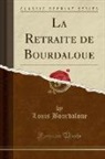 Louis Bourdaloue - La Retraite de Bourdaloue (Classic Reprint)