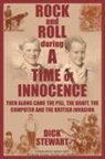 Dick Stewart - ROCK & ROLL DURING A TIME OF INNOCENCE
