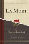 Maurice Maeterlinck - La Mort (Classic Reprint)