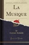 Casimir Colomb - La Musique (Classic Reprint)