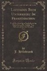 J. Hillebrand - Leitfaden Beim Unterricht Im Französischen, Vol. 5