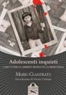 Mario Gianfrate - Adolescenti inquieti. Caduti per la libertà durante la Resistenza