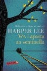 Harper Lee - Vés i aposta un sentinella