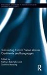 Kathryn (University of Nottingham Batchelor, Kathryn Harding Batchelor, Kathryn Batchelor, Kathryn (University of Nottingham Batchelor, Sue-Ann Harding, Sue-Ann (Hamad bin Khalifa University Harding - Translating Frantz Fanon Across Continents and Languages