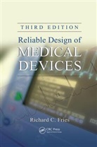 Richard C. Fries, Richard C. (Isorel Fries, Fries Richard C. - Reliable Design of Medical Devices