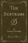 Anthony Trollope - The Bertrams (Classic Reprint)
