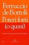 Ferruccio De Bortoli - Poteri forti (o quasi). Memorie di oltre quarant'anni di giornalismo