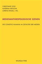 Lorenz Engell, Kate Krtilova, Katerin Krtilova, Katerina Krtilova, Christiane Voss - Medienanthropologische Szenen