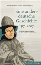 NONN, Nonn, Christop Nonn, Christoph Nonn, Winnerling, Tobia Winnerling... - Eine andere deutsche Geschichte 1517-2017