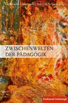 Sabrina Schenk, Christian Thompson, Christiane Thompson, Schenk, Schenk, Sabrina Schenk... - Zwischenwelten der Pädagogik