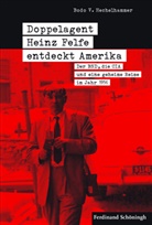 Bodo Hechelhammer, Bodo V Hechelhammer, Bodo V. Hechelhammer - Doppelagent Heinz Felfe entdeckt Amerika