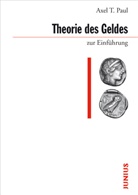 Paul, Axel T. Paul - Theorie des Geldes zur Einführung