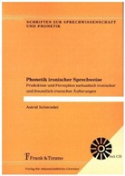 Astrid Schmiedel - Phonetik ironischer Sprechweise