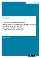 Finn Martin - Thukydides' "Geschichte des Peloponnesischen Krieges". Die Bedeutung der Wirtschaft für dessen Vergangenheitsverständnis