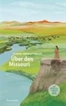 Liselotte Welskopf-Henrich - Die Söhne der großen Bärin - 6: Über den Missouri