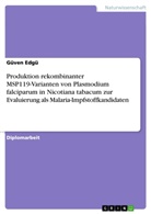 Güven Edgü - Produktion rekombinanter MSP119-Varianten von Plasmodium falciparum in Nicotiana tabacum zur Evaluierung als Malaria-Impfstoffkandidaten