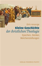 Dirk Ansorge, Dirk (Dr.) Ansorge, Dirk (Prof. Dr.) Ansorge - Kleine Geschichte der christlichen Theologie