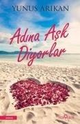 Yunus Arikan - Adina Ask Diyorlar