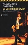 Alessandro Carrera - La voce di Bob Dylan. Una spiegazione dell'America