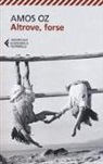 Amos Oz - Altrove, forse