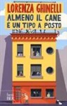 Lorenza Ghinelli - Almeno il cane è un tipo a posto