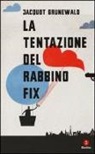 Jacquot Grunewald - La tentazione del rabbino Fix