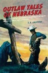 T. D. Griffith, Griffith T. D. - Outlaw Tales of Nebraska