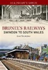 John Christopher - Bradshaw's Guide Brunel's Railways Swindon to South Wales: Volume 2