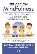 Daniel J. Rechtschaffen - Educación Mindfulness : el cultivo de la consciencia y la atención para profesores y alumnos