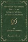 Berthold Auerbach - Berthold Auerbachs Sämtliche Schwarzwälder Dorfgeschichten, Vol. 1 of 10 (Classic Reprint)